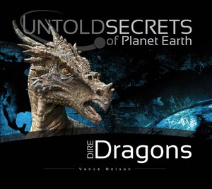 Untold Secrets of Planet Earth: Dire Dragons